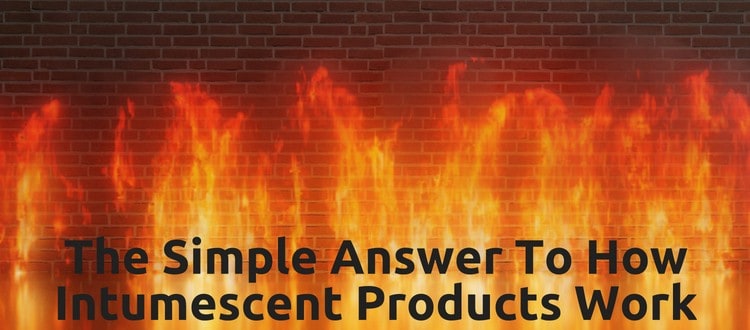 How Intumescent Products Work