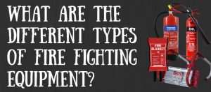 What Are The Different Types Of Firefighting Equipment? - Fire Safety ...