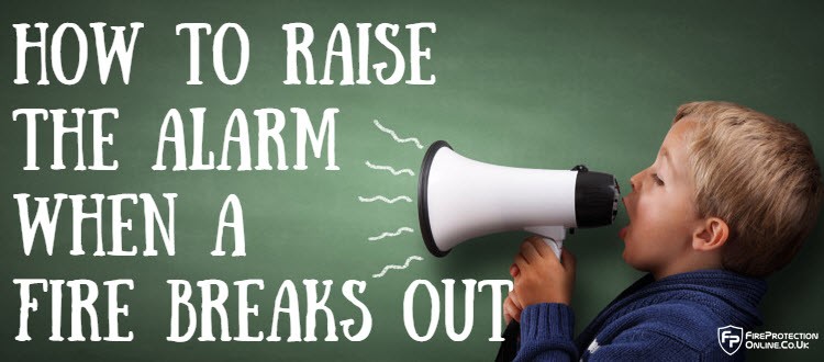 How To Raise The Alarm When There's A Fire Fire Safety Information