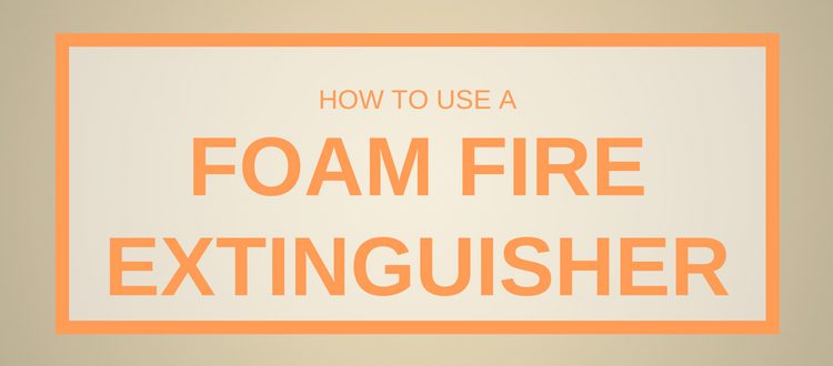 How To Use A Foam Fire Extinguisher