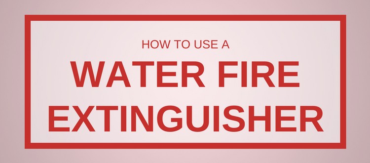 How to Use A Water Fire Extinguisher