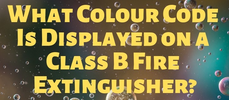 What Colour Code Is Displayed on a Class B Fire Extinguisher