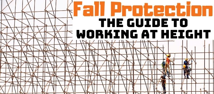 Fall Protection: The Guide To Working At Height