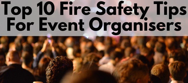 Top 10 Fire Safety Tips For Event Organisers