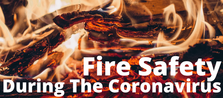 Fire Safety During The Coronavirus