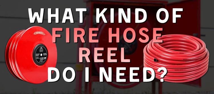 What Kind of Fire Hose Reel do I Need?